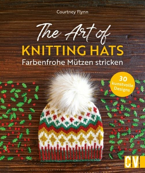 The Art of Knitting Hats- Farbenfrohe Mützen stricken
